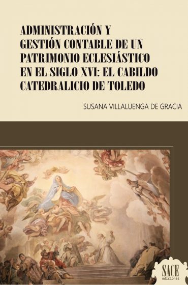 Administración gestión contable de un patrimonio eclesiástico en el siglo XVI: El cabildo catedralicio de Toledo