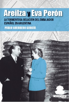 Areilza y Eva Perón, la tormentosa relación del embajador español en Argentina